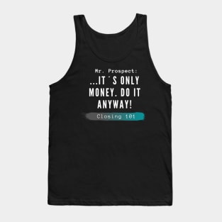 Closing 101 - It´s only money, do it anyway! Tank Top